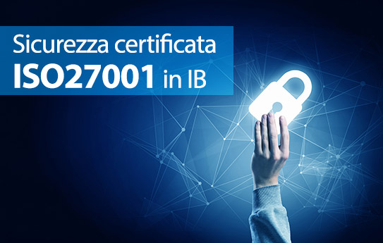 IB ottiene la certificazione ISO/IEC 27001:2013